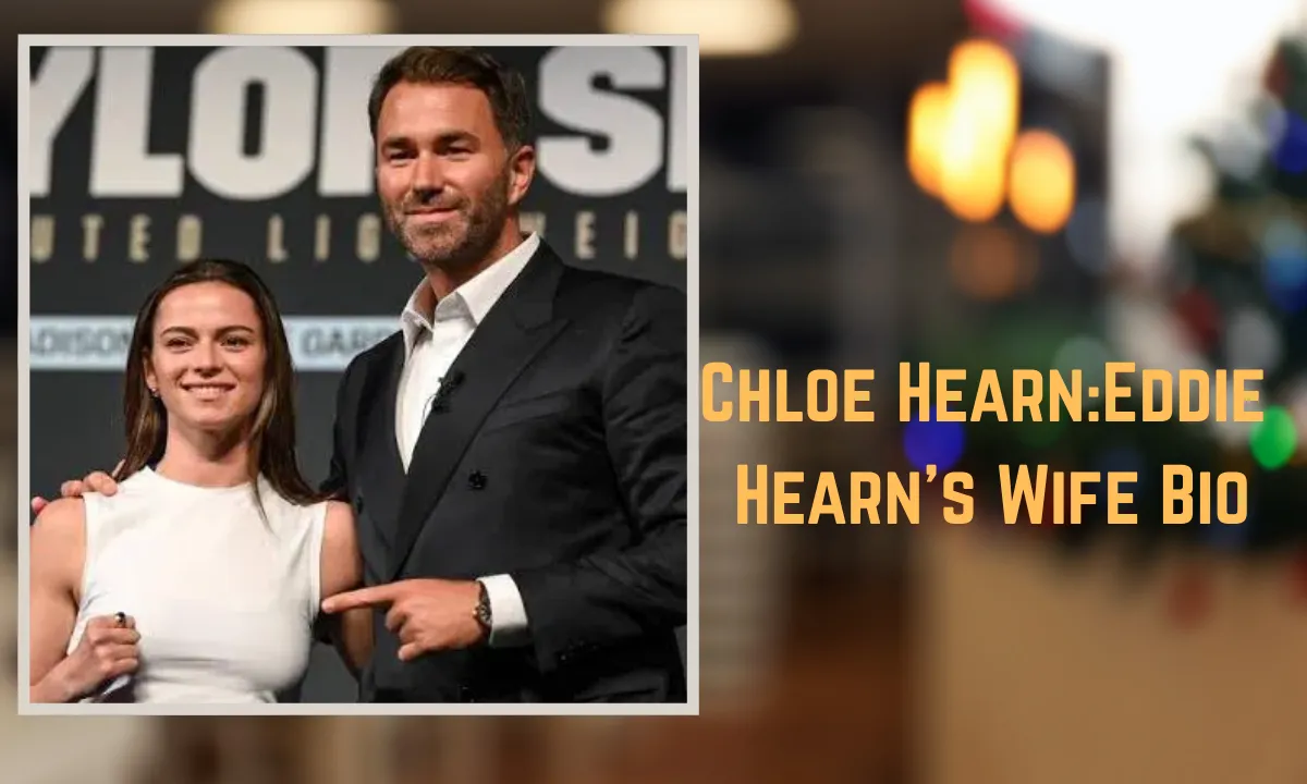 Chloe Hearn: Eddie Hearn’s Wife, Age, Bio, Career, Family & Net Worth 2025